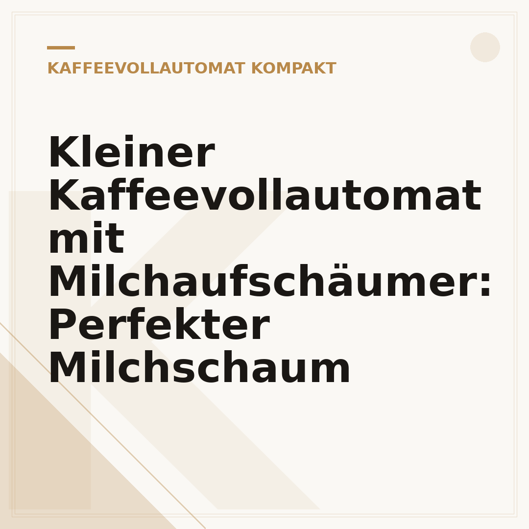 Kleiner Kaffeevollautomat mit Milchaufschäumer: Perfekter Milchschaum