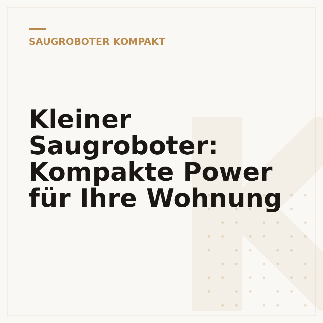 Kleiner Saugroboter: Kompakte Power für Ihre Wohnung