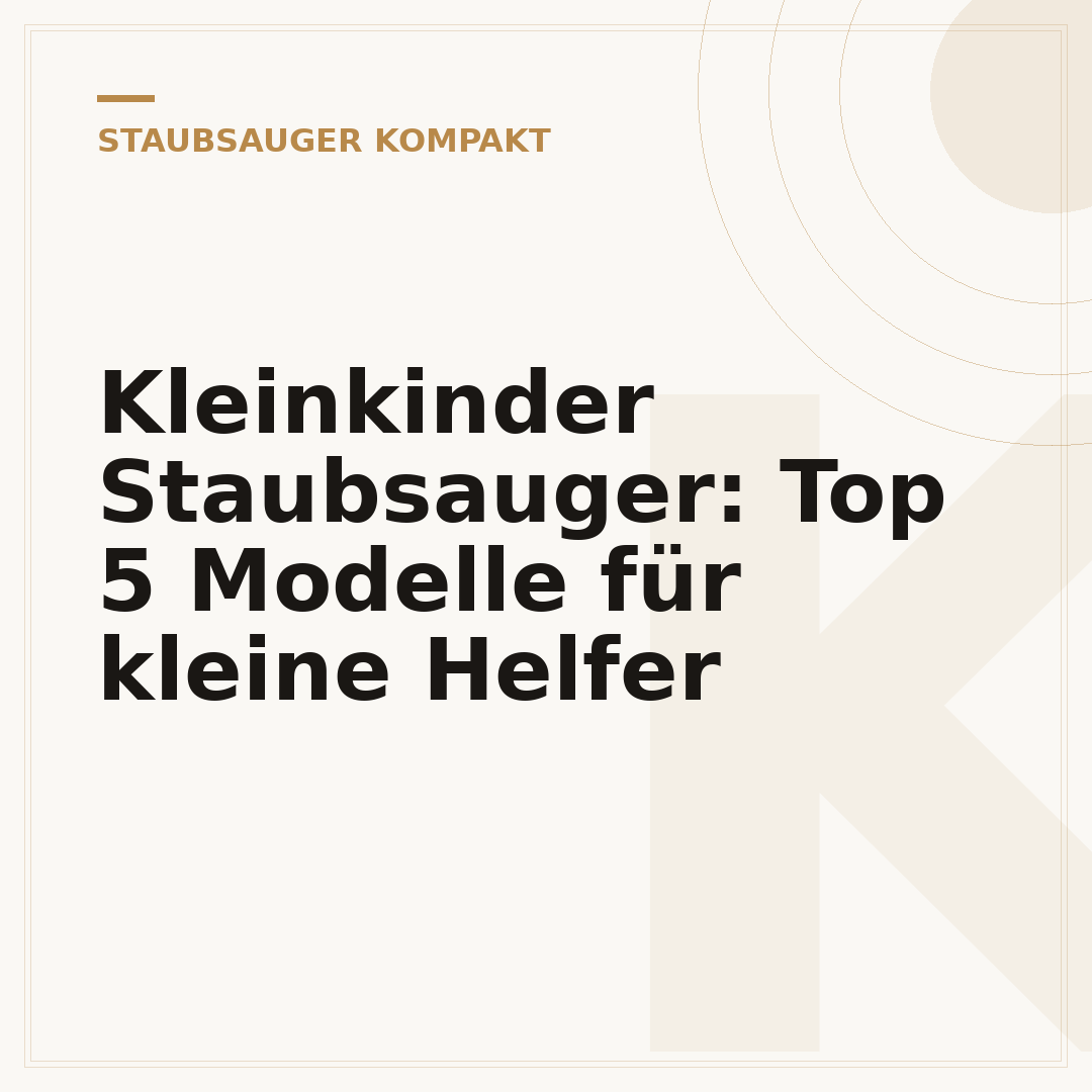 Kleinkinder Staubsauger: Top 5 Modelle für kleine Helfer