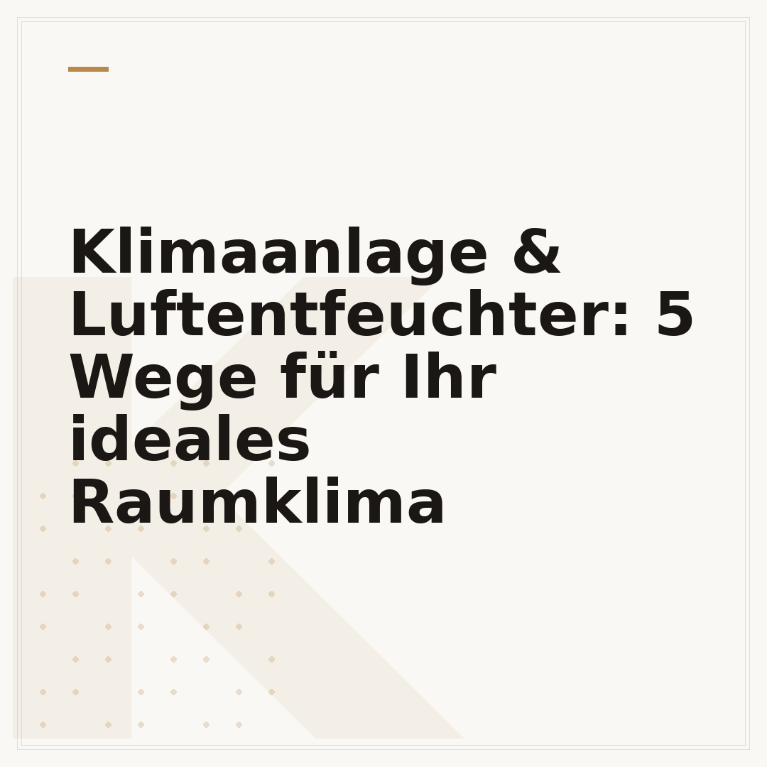 Klimaanlage & Luftentfeuchter: 5 Wege für Ihr ideales Raumklima
