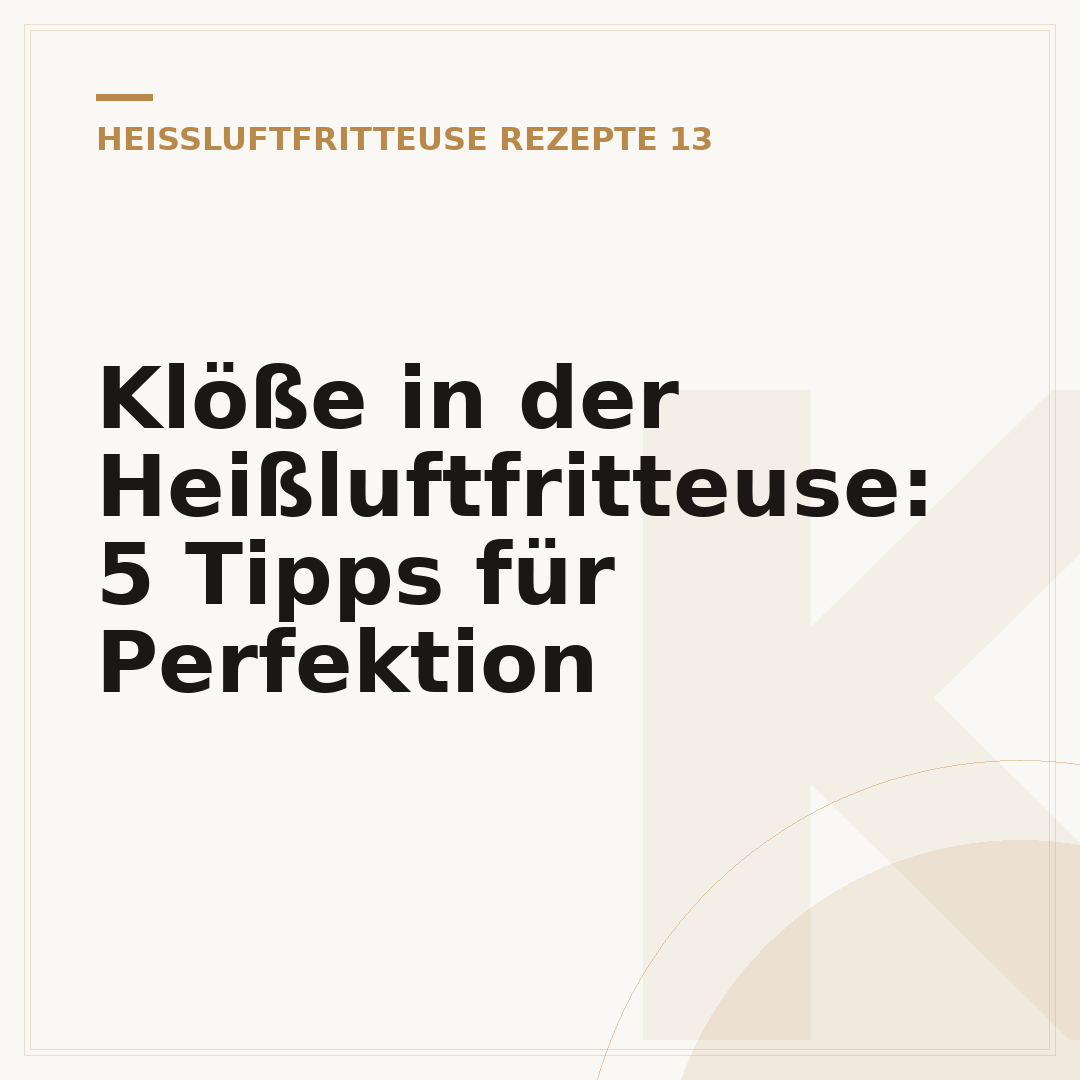 Klöße in der Heißluftfritteuse: 5 Tipps für Perfektion