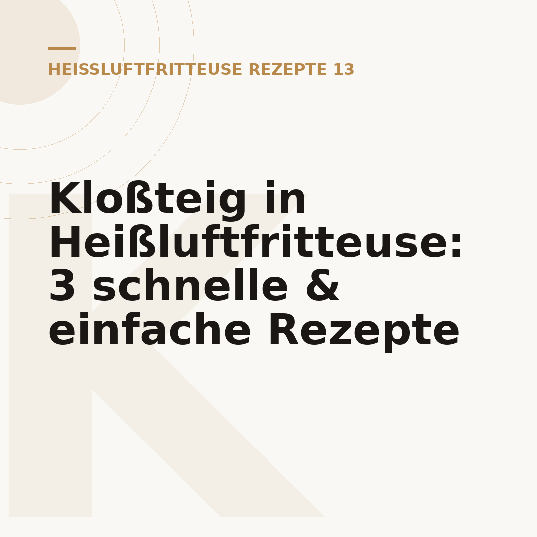 Kloßteig in Heißluftfritteuse: 3 schnelle & einfache Rezepte