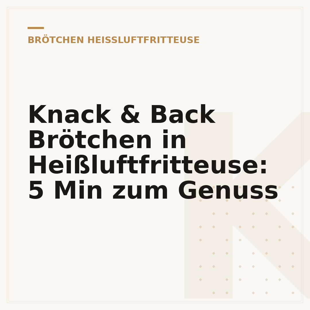 Knack & Back Brötchen in Heißluftfritteuse: 5 Min zum Genuss