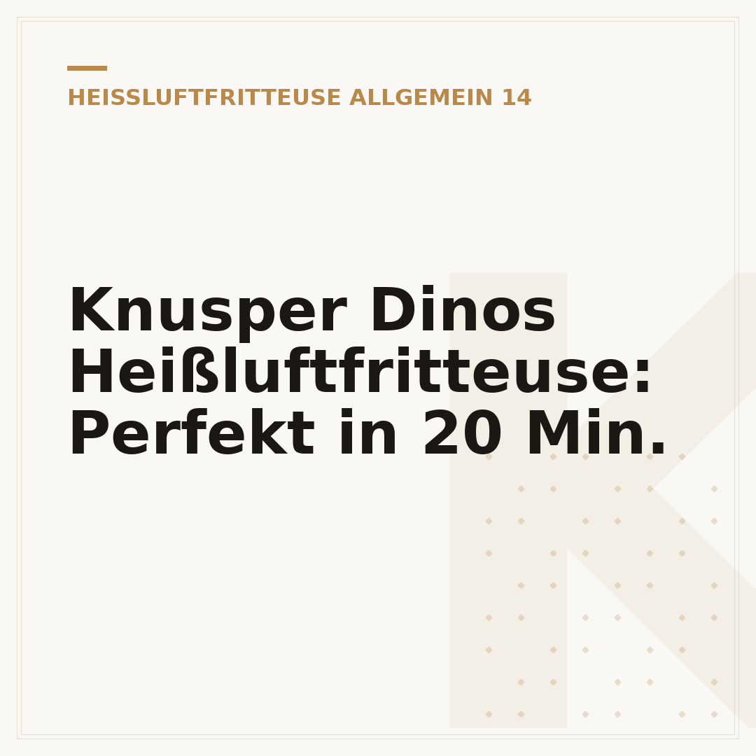 Knusper Dinos Heißluftfritteuse: Perfekt in 20 Min.