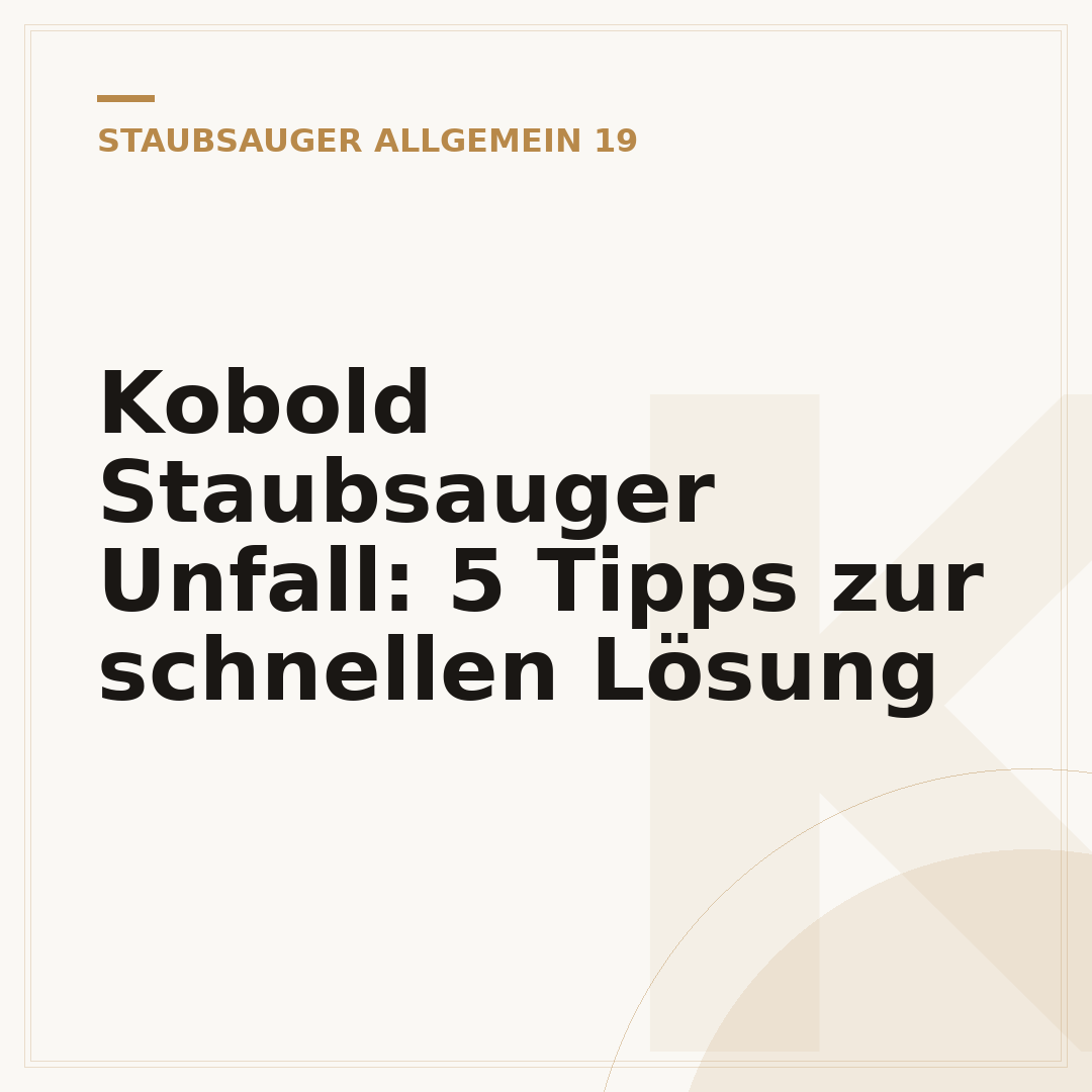 Kobold Staubsauger Unfall: 5 Tipps zur schnellen Lösung
