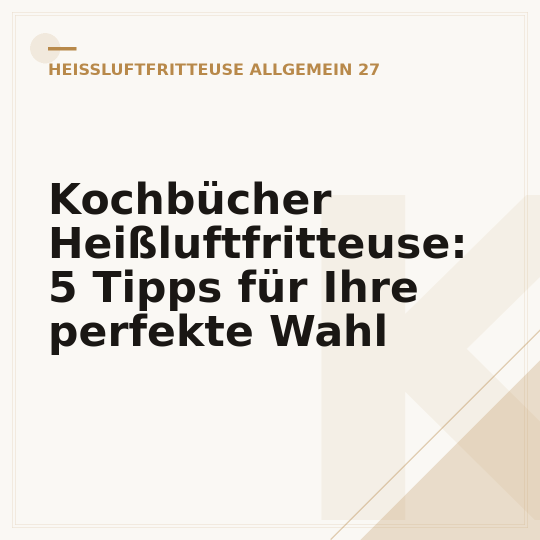Kochbücher Heißluftfritteuse: 5 Tipps für Ihre perfekte Wahl