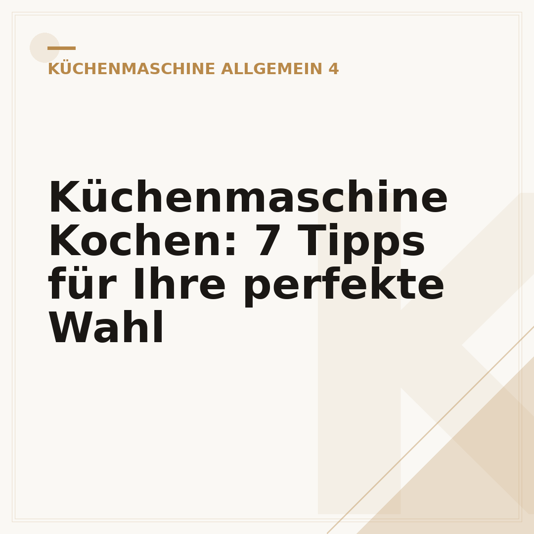 Küchenmaschine Kochen: 7 Tipps für Ihre perfekte Wahl