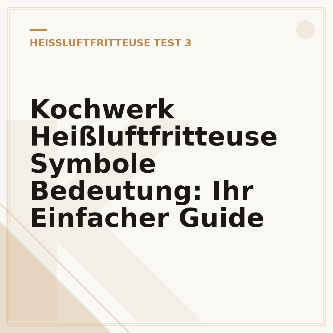 Kochwerk Heißluftfritteuse Symbole Bedeutung: Ihr Einfacher Guide