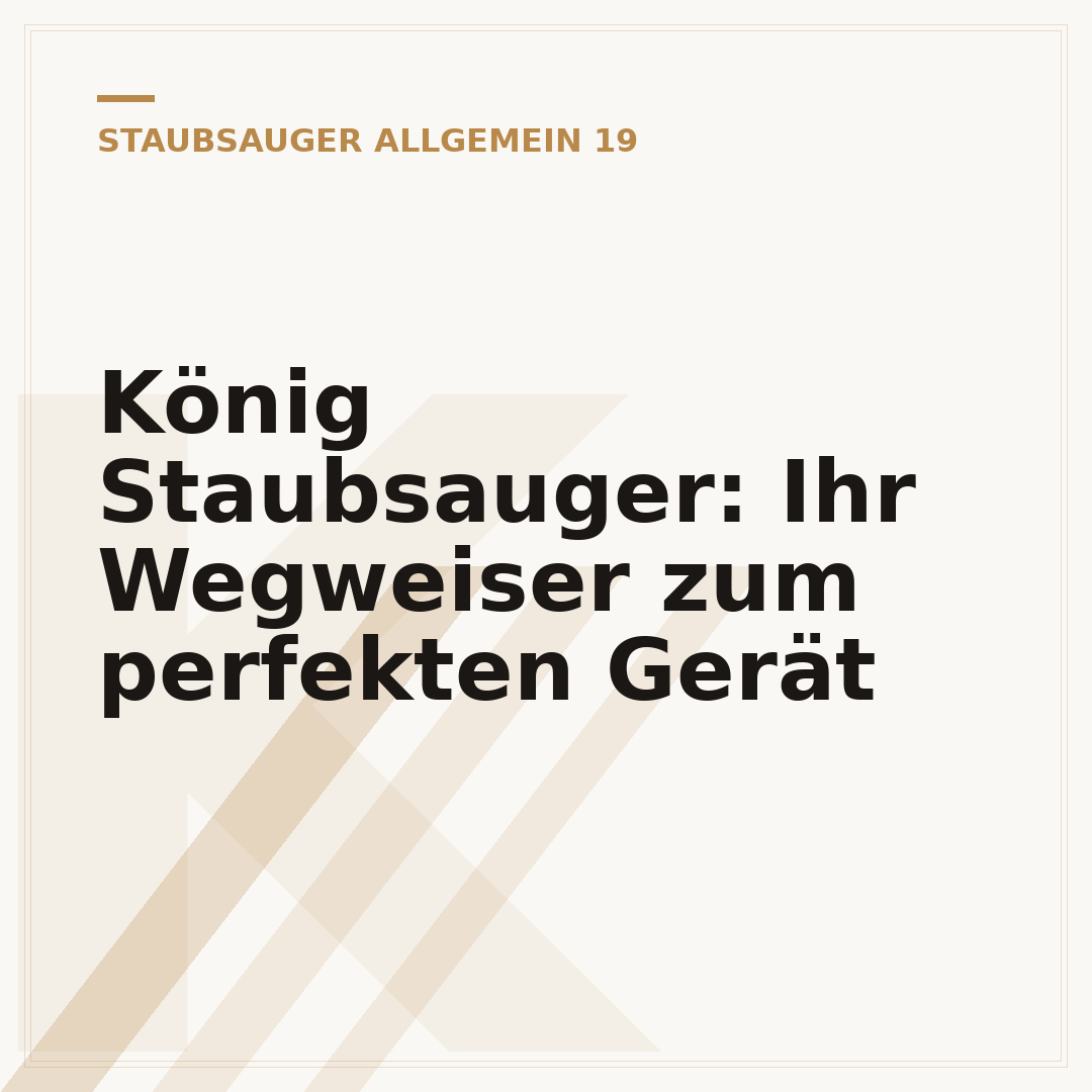 König Staubsauger: Ihr Wegweiser zum perfekten Gerät