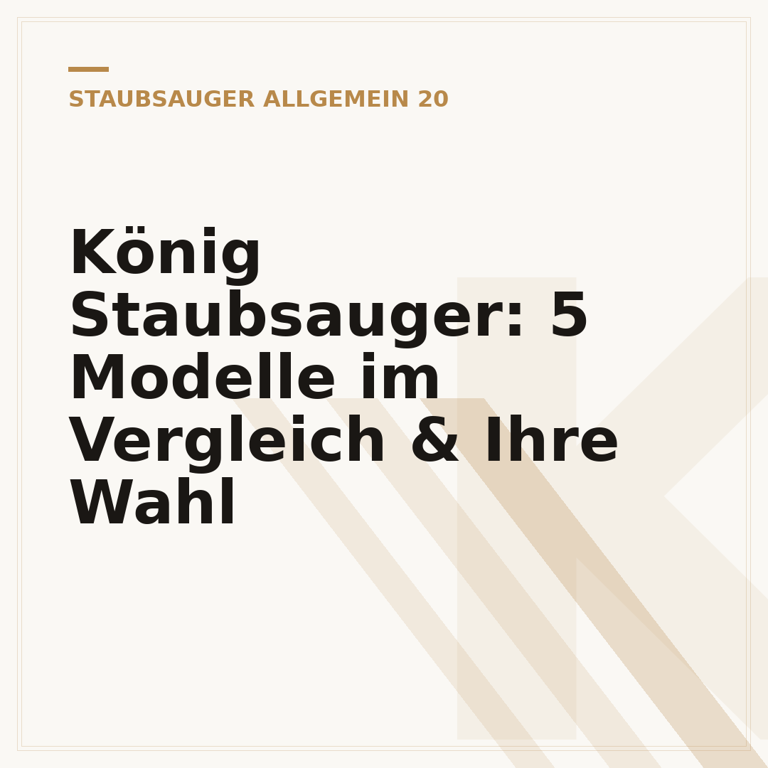 König Staubsauger: 5 Modelle im Vergleich & Ihre Wahl