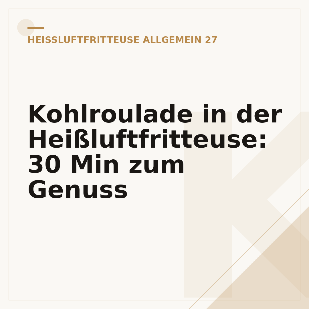 Kohlroulade in der Heißluftfritteuse: 30 Min zum Genuss