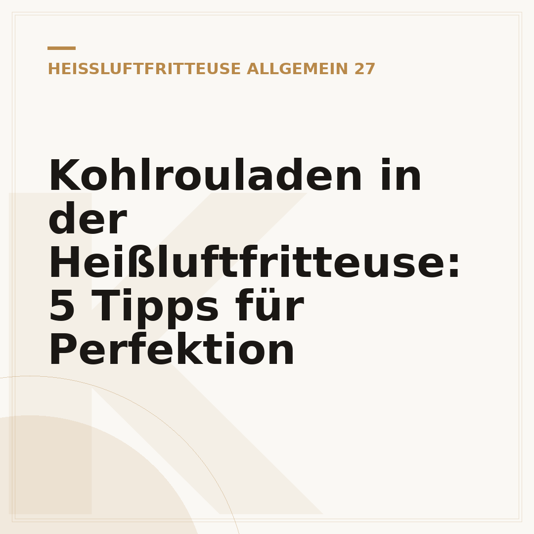 Kohlrouladen in der Heißluftfritteuse: 5 Tipps für Perfektion