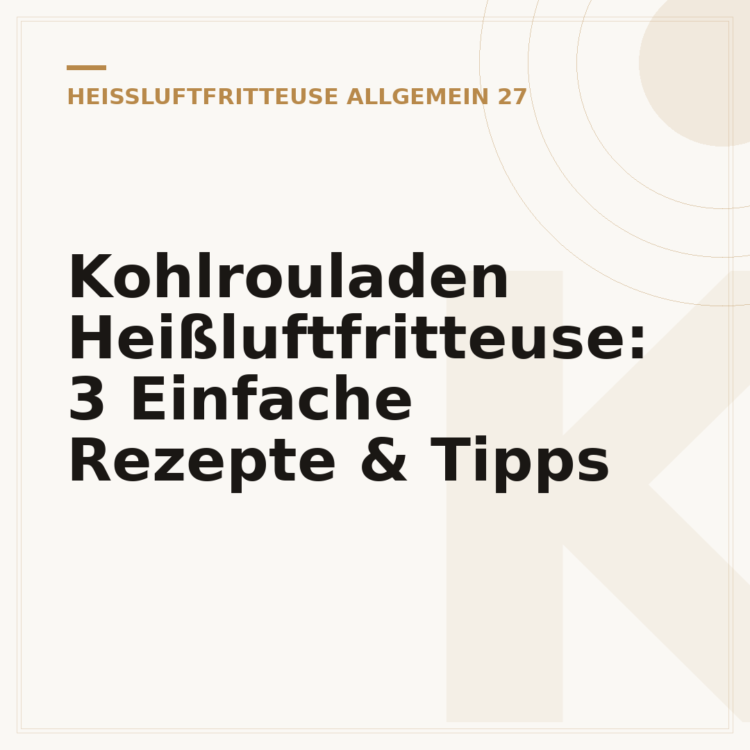 Kohlrouladen Heißluftfritteuse: 3 Einfache Rezepte & Tipps