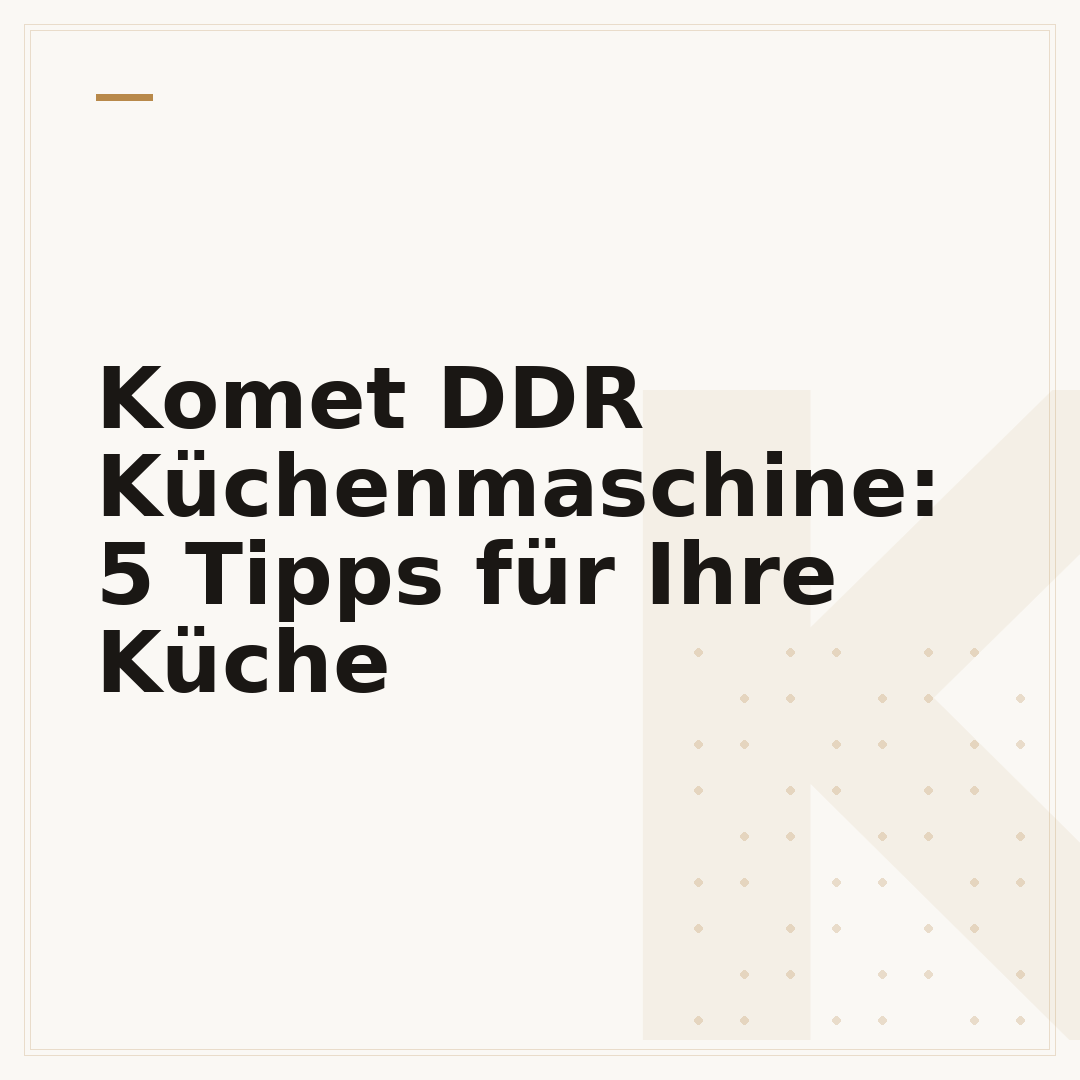 Komet DDR Küchenmaschine: 5 Tipps für Ihre Küche