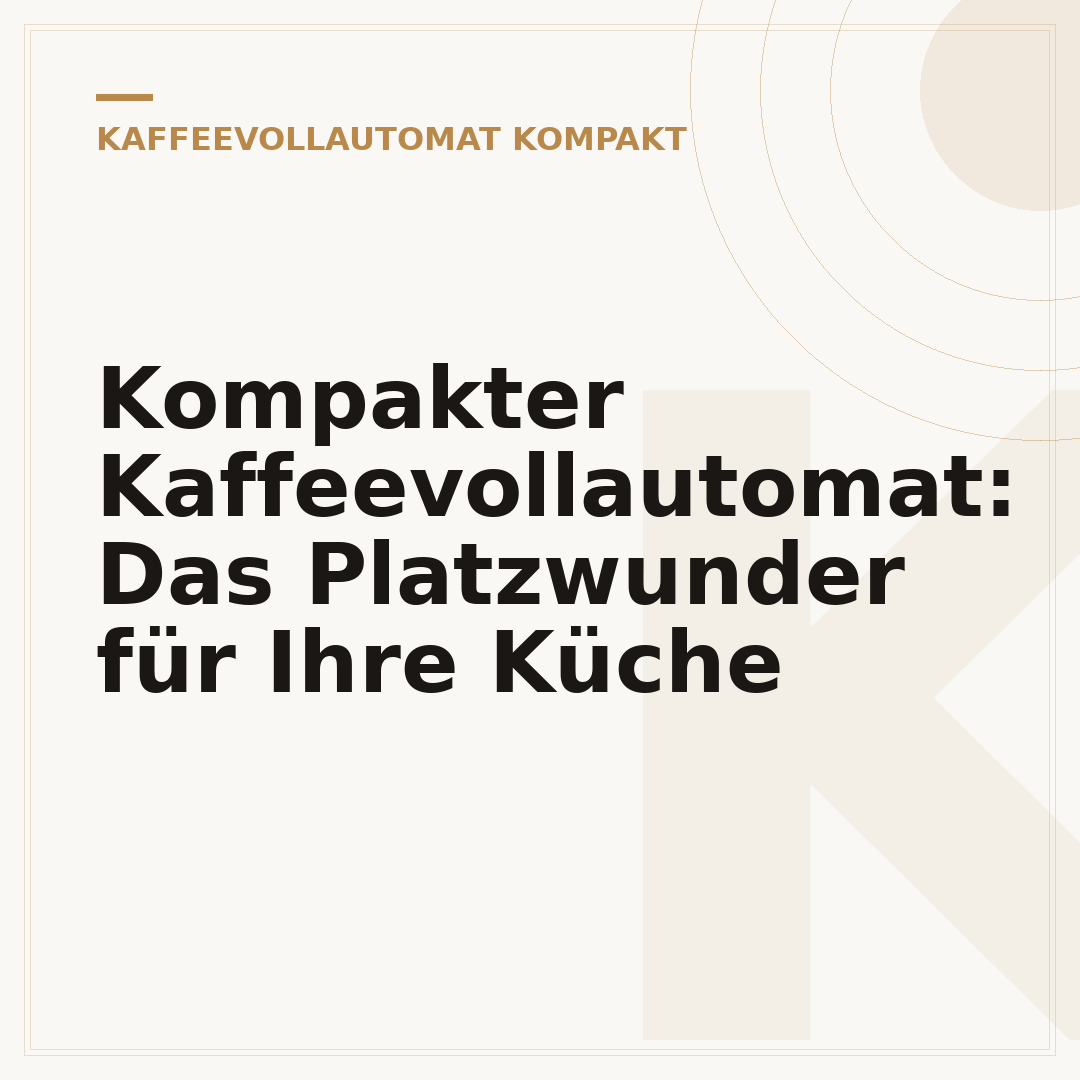 Kompakter Kaffeevollautomat: Das Platzwunder für Ihre Küche