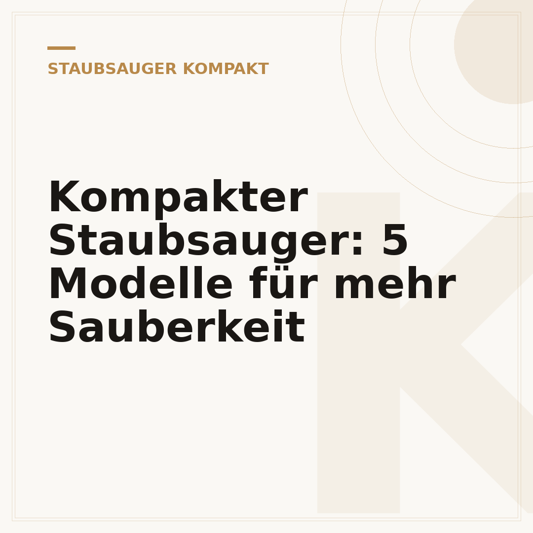Kompakter Staubsauger: 5 Modelle für mehr Sauberkeit