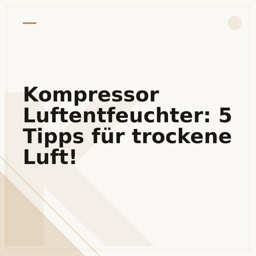 Kompressor Luftentfeuchter: 5 Tipps für trockene Luft!