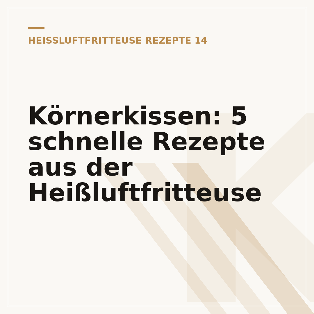 Körnerkissen: 5 schnelle Rezepte aus der Heißluftfritteuse