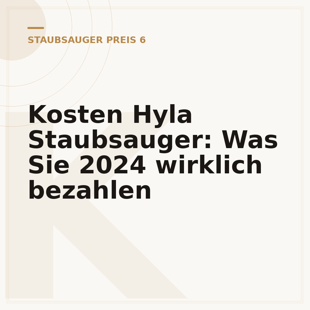 Kosten Hyla Staubsauger: Was Sie 2024 wirklich bezahlen