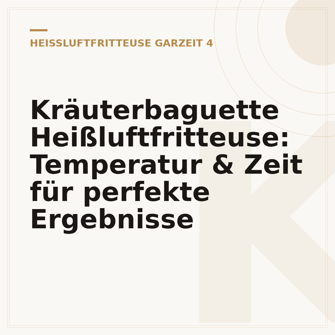 Kräuterbaguette Heißluftfritteuse: Temperatur & Zeit für perfekte Ergebnisse