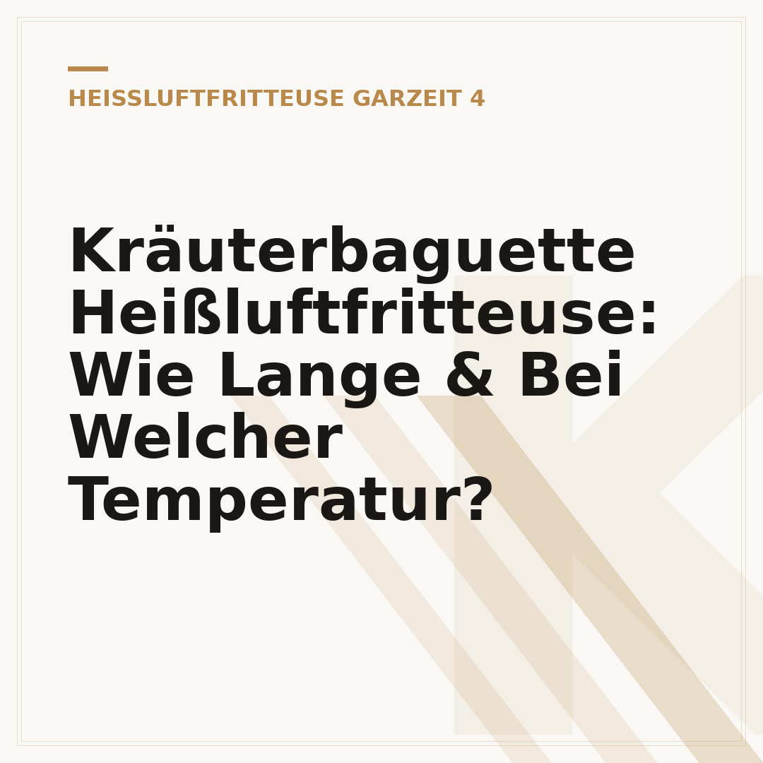 Kräuterbaguette Heißluftfritteuse: Wie Lange & Bei Welcher Temperatur?