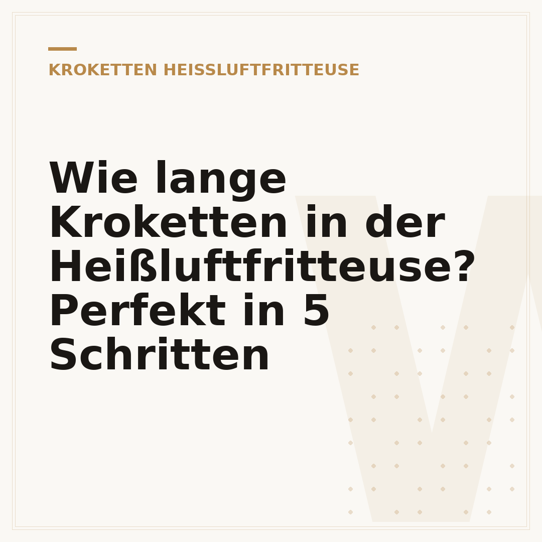 Wie lange Kroketten in der Heißluftfritteuse? Perfekt in 5 Schritten