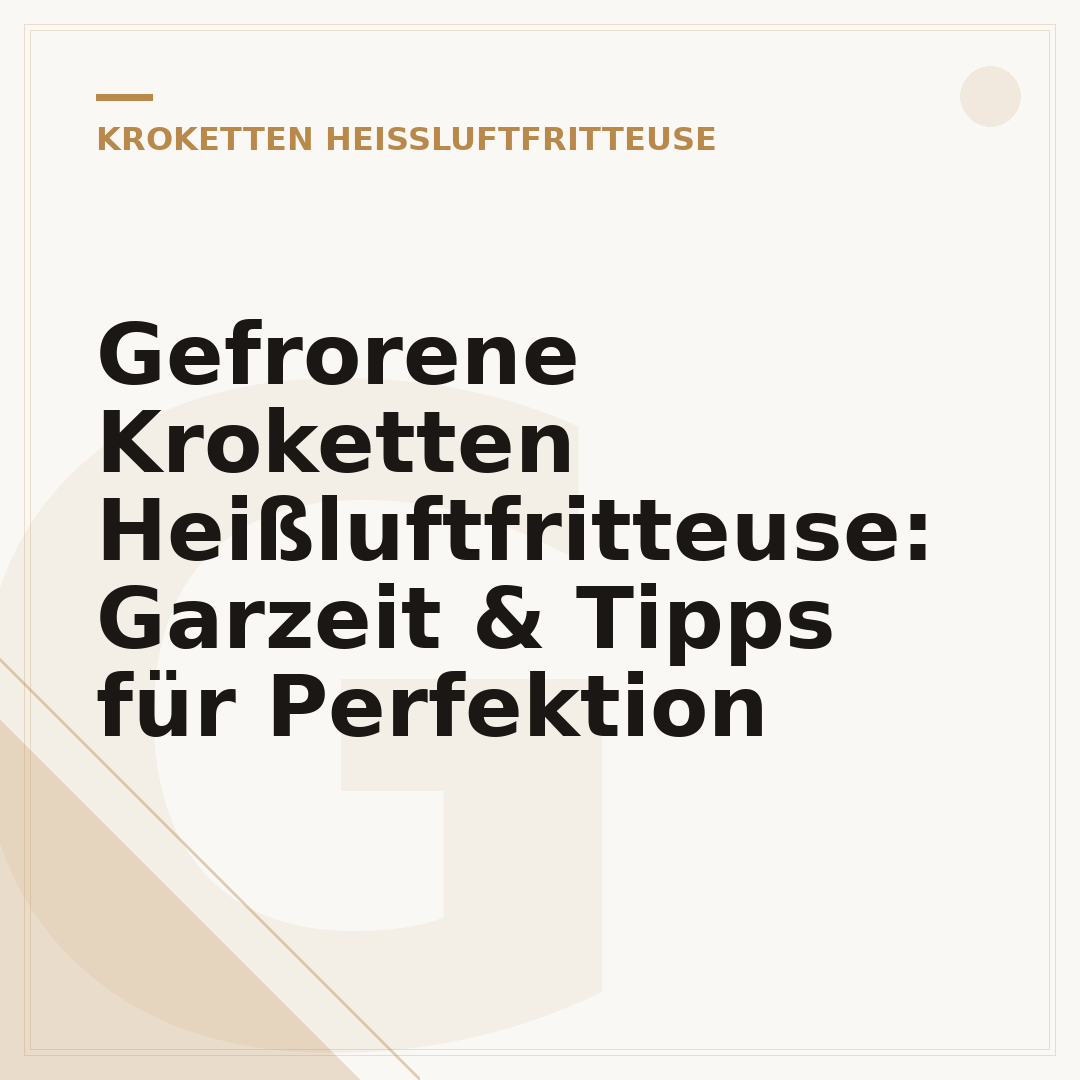 Gefrorene Kroketten Heißluftfritteuse: Garzeit & Tipps für Perfektion