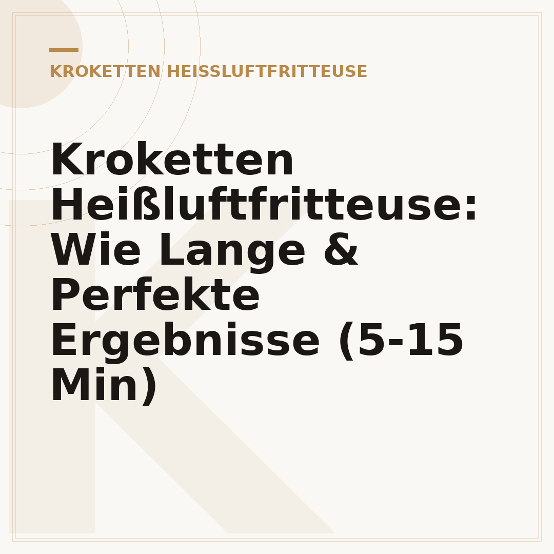 Kroketten Heißluftfritteuse: Wie Lange & Perfekte Ergebnisse (5-15 Min)