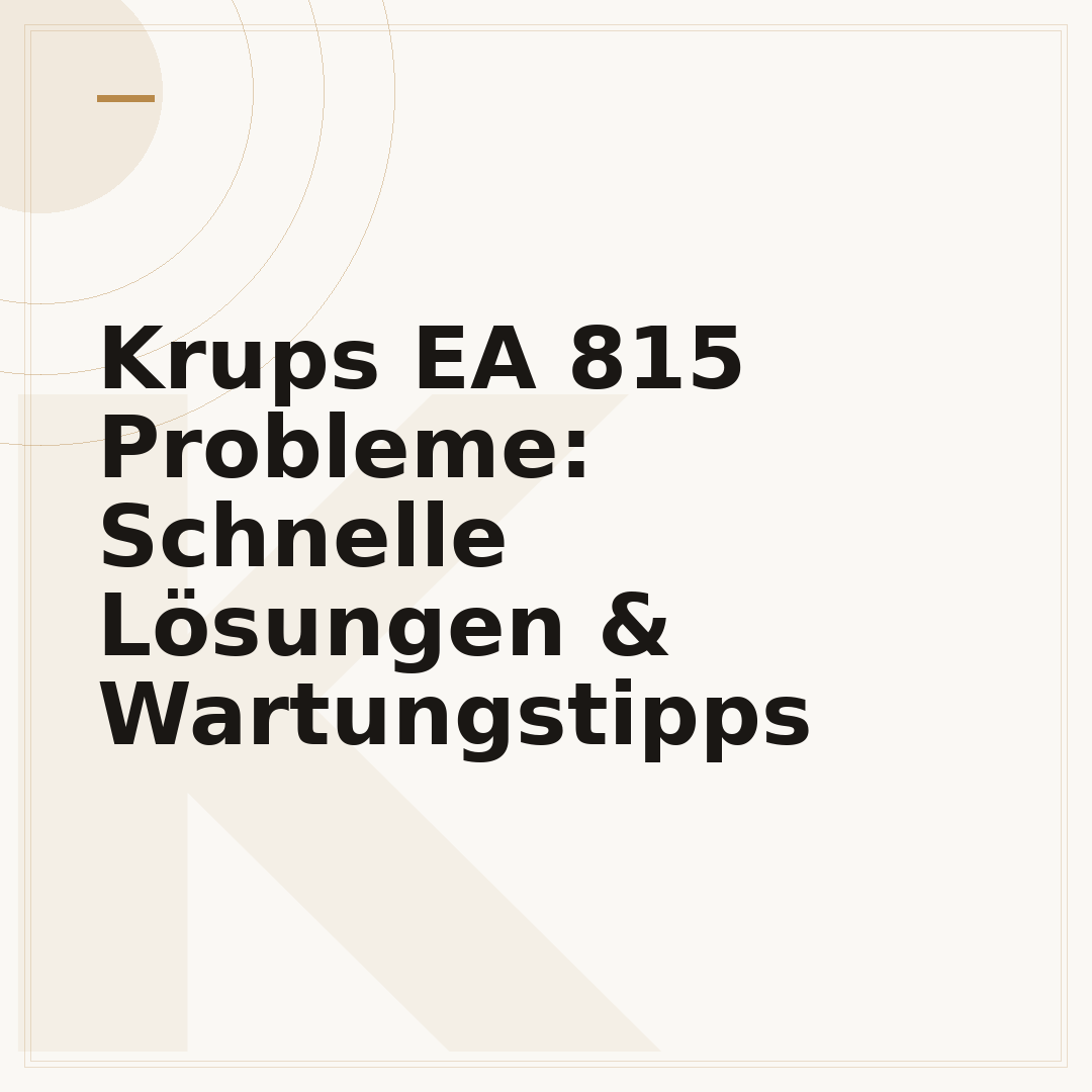 Krups EA 815 Probleme: Schnelle Lösungen & Wartungstipps