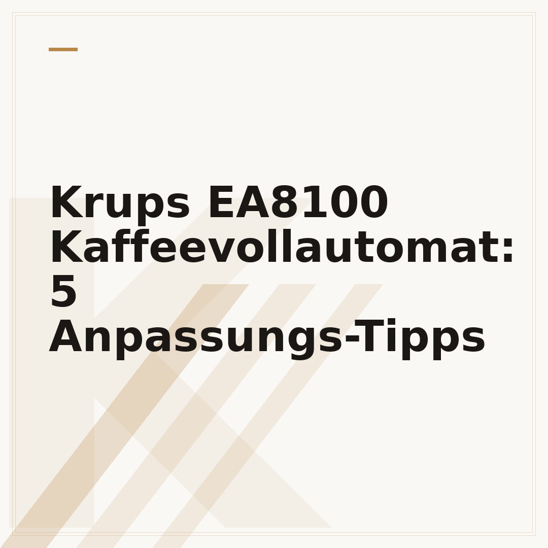 Krups EA8100 Kaffeevollautomat: 5 Anpassungs-Tipps