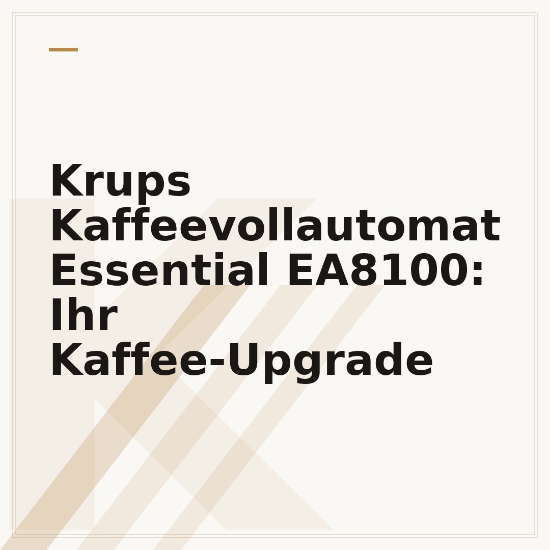 Krups Kaffeevollautomat Essential EA8100: Ihr Kaffee-Upgrade