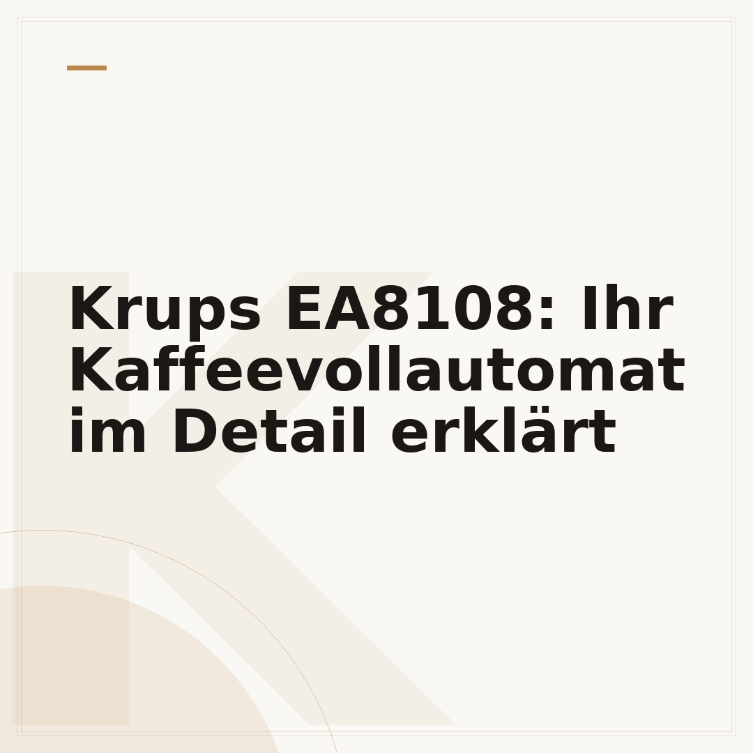 Krups EA8108: Ihr Kaffeevollautomat im Detail erklärt