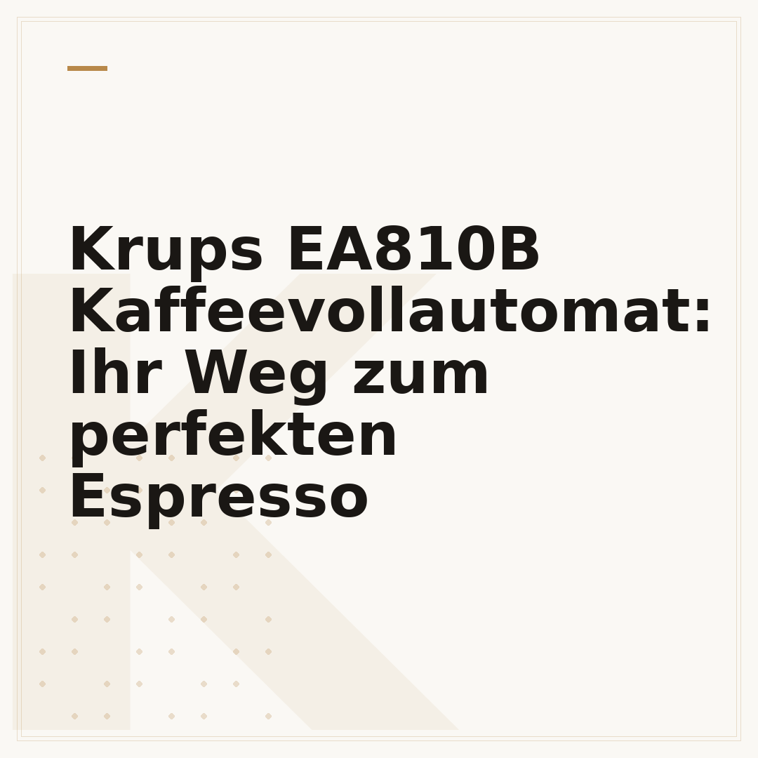 Krups EA810B Kaffeevollautomat: Ihr Weg zum perfekten Espresso