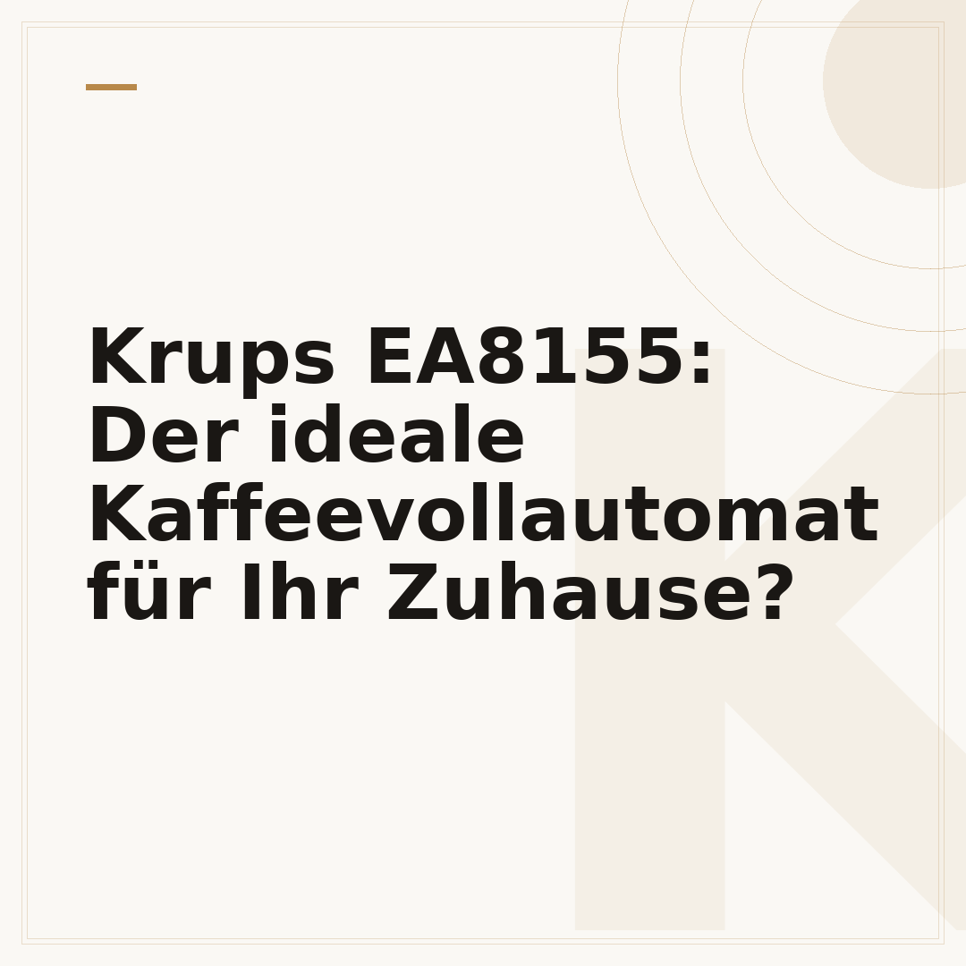 Krups EA8155: Der ideale Kaffeevollautomat für Ihr Zuhause?