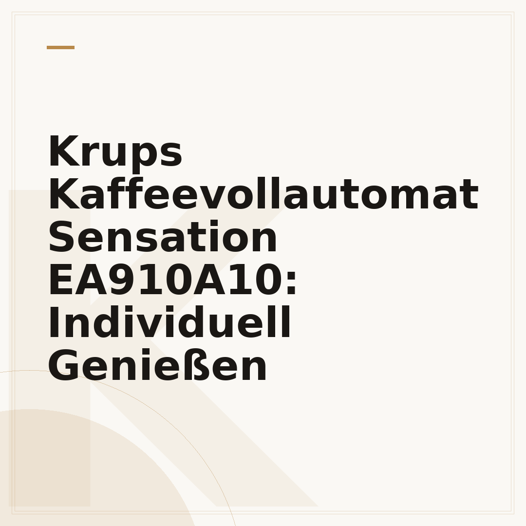 Krups Kaffeevollautomat Sensation EA910A10: Individuell Genießen