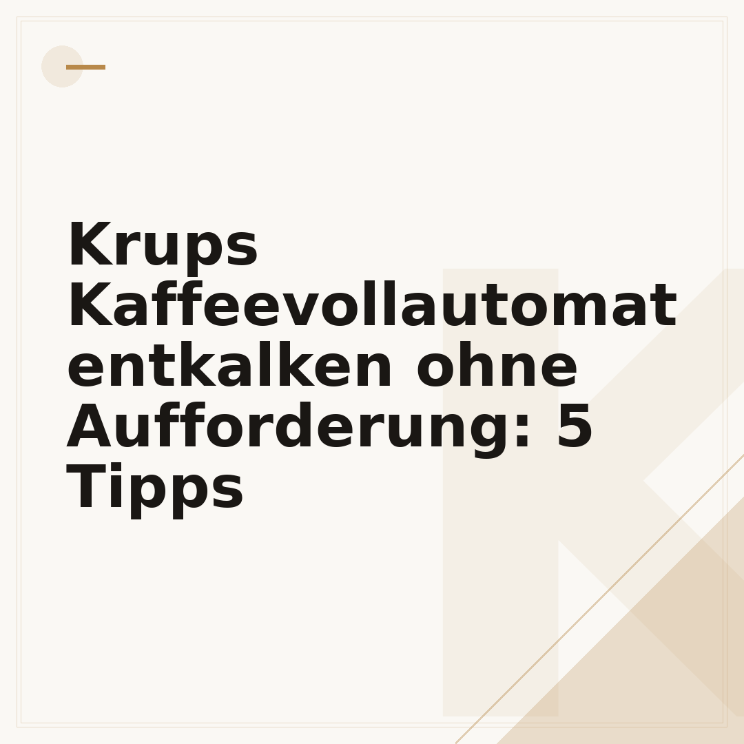 Krups Kaffeevollautomat entkalken ohne Aufforderung: 5 Tipps