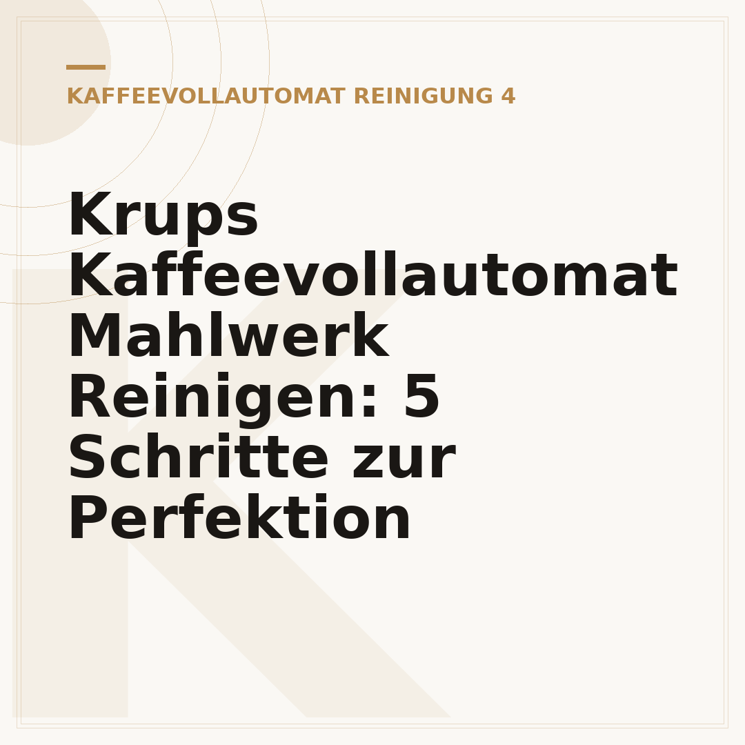 Krups Kaffeevollautomat Mahlwerk Reinigen: 5 Schritte zur Perfektion
