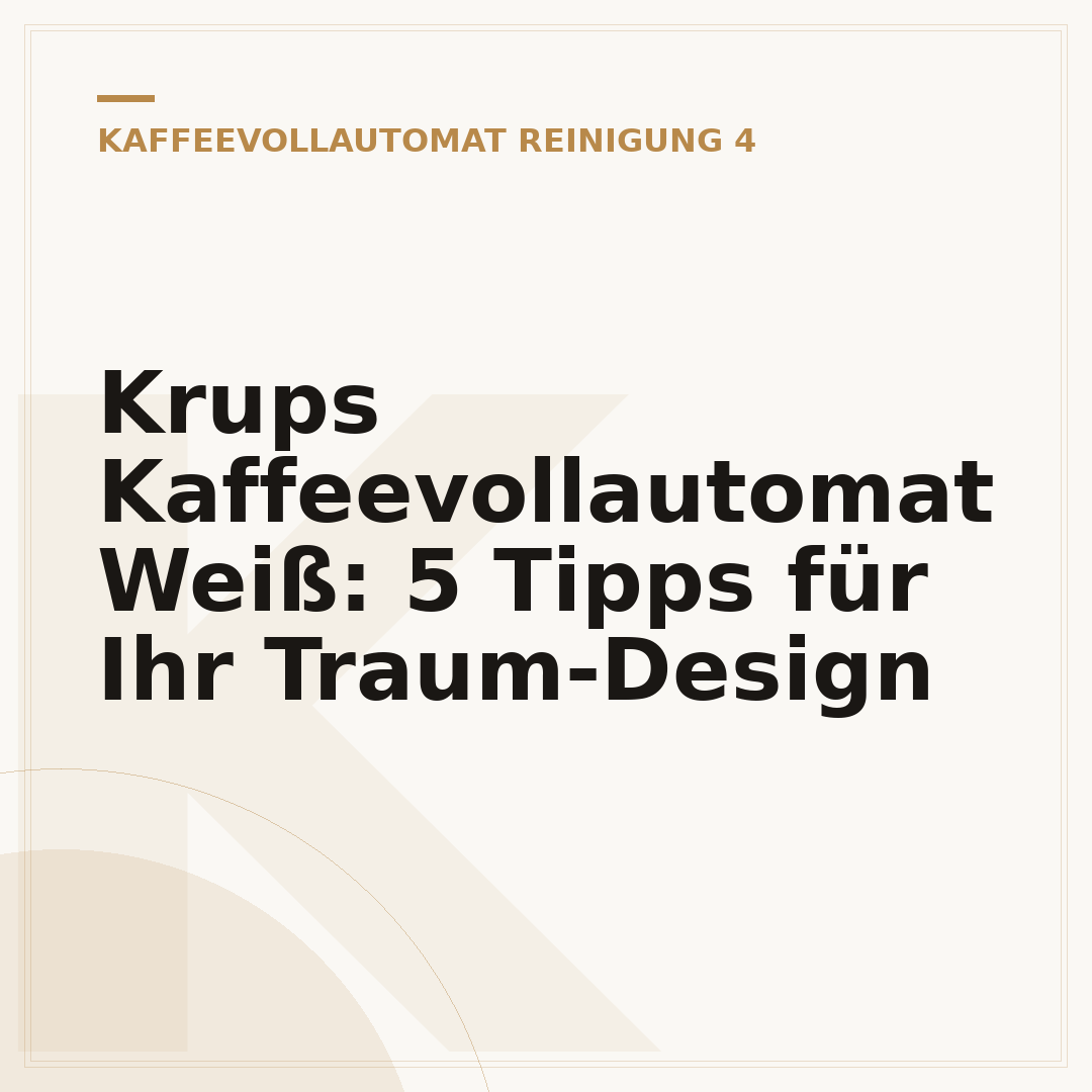 Krups Kaffeevollautomat Weiß: 5 Tipps für Ihr Traum-Design
