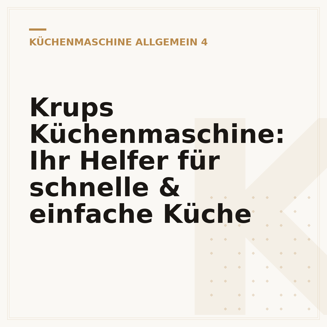 Krups Küchenmaschine: Ihr Helfer für schnelle & einfache Küche