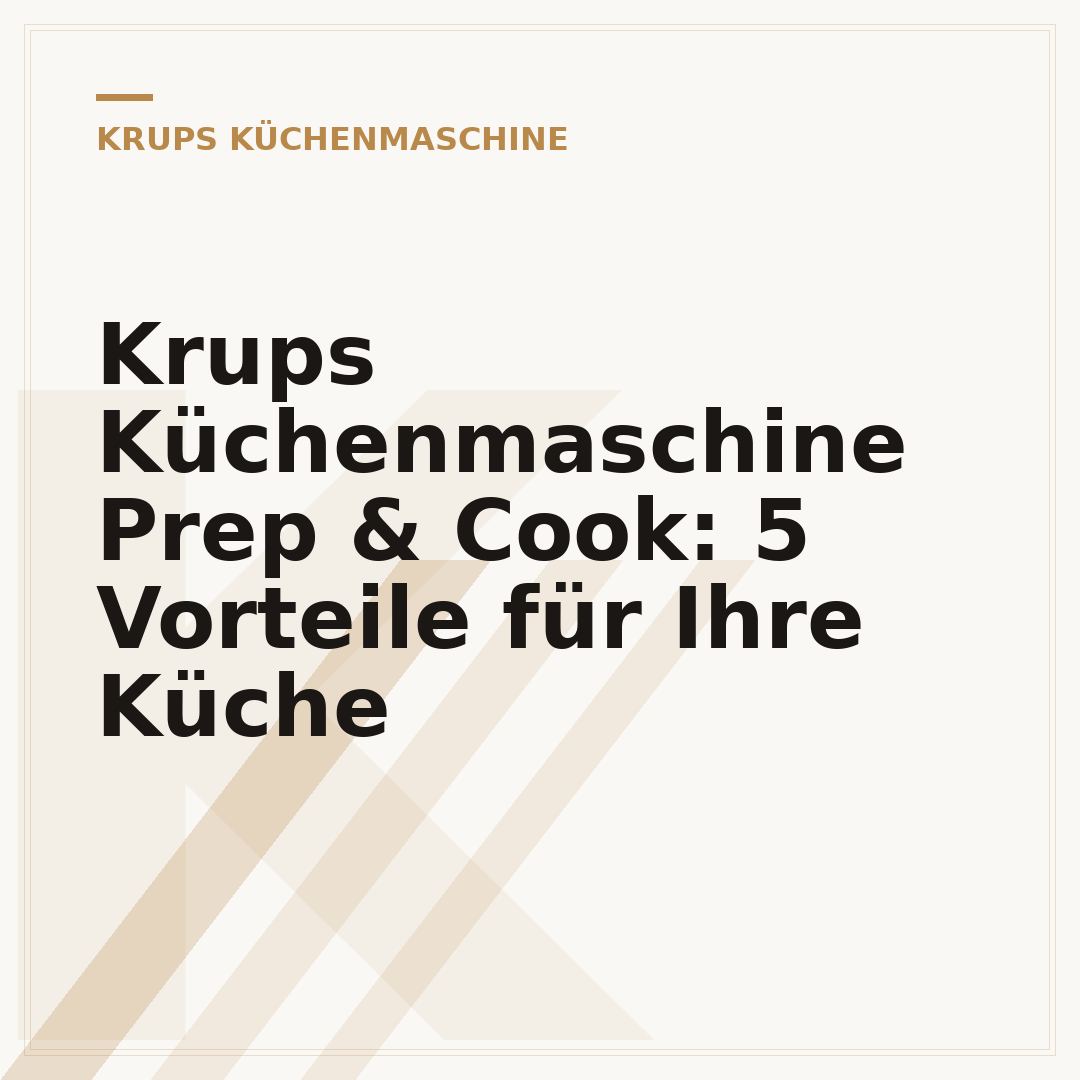 Krups Küchenmaschine Prep & Cook: 5 Vorteile für Ihre Küche