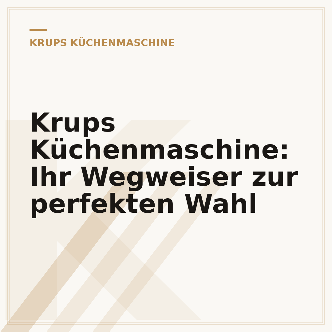 Krups Küchenmaschine: Ihr Wegweiser zur perfekten Wahl