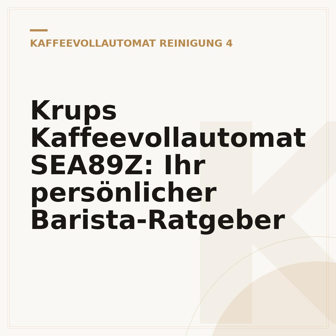 Krups Kaffeevollautomat SEA89Z: Ihr persönlicher Barista-Ratgeber