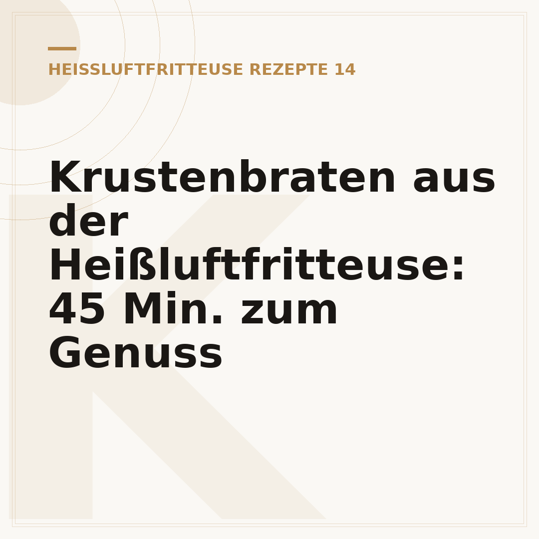 Krustenbraten aus der Heißluftfritteuse: 45 Min. zum Genuss