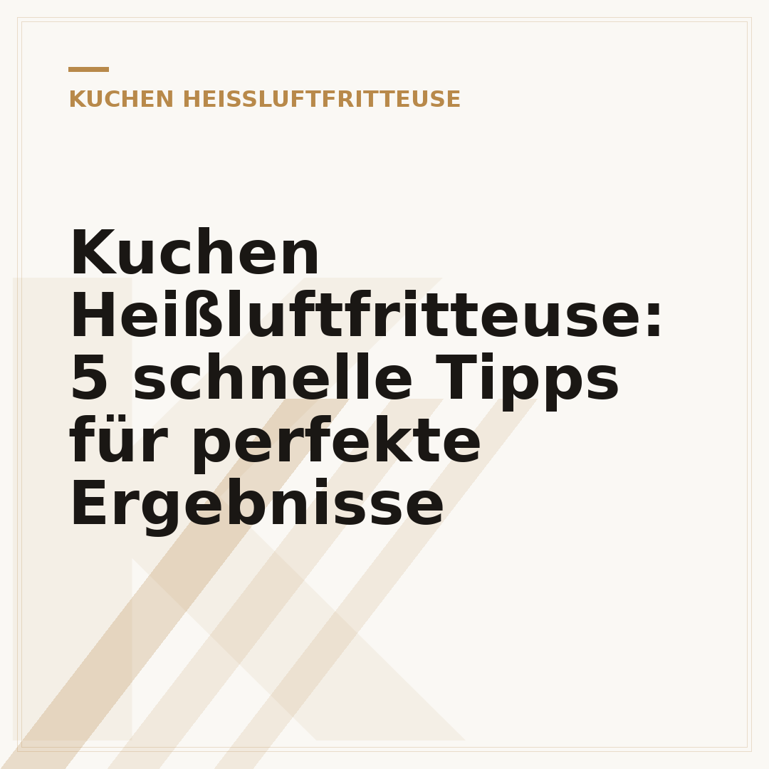 Kuchen Heißluftfritteuse: 5 schnelle Tipps für perfekte Ergebnisse