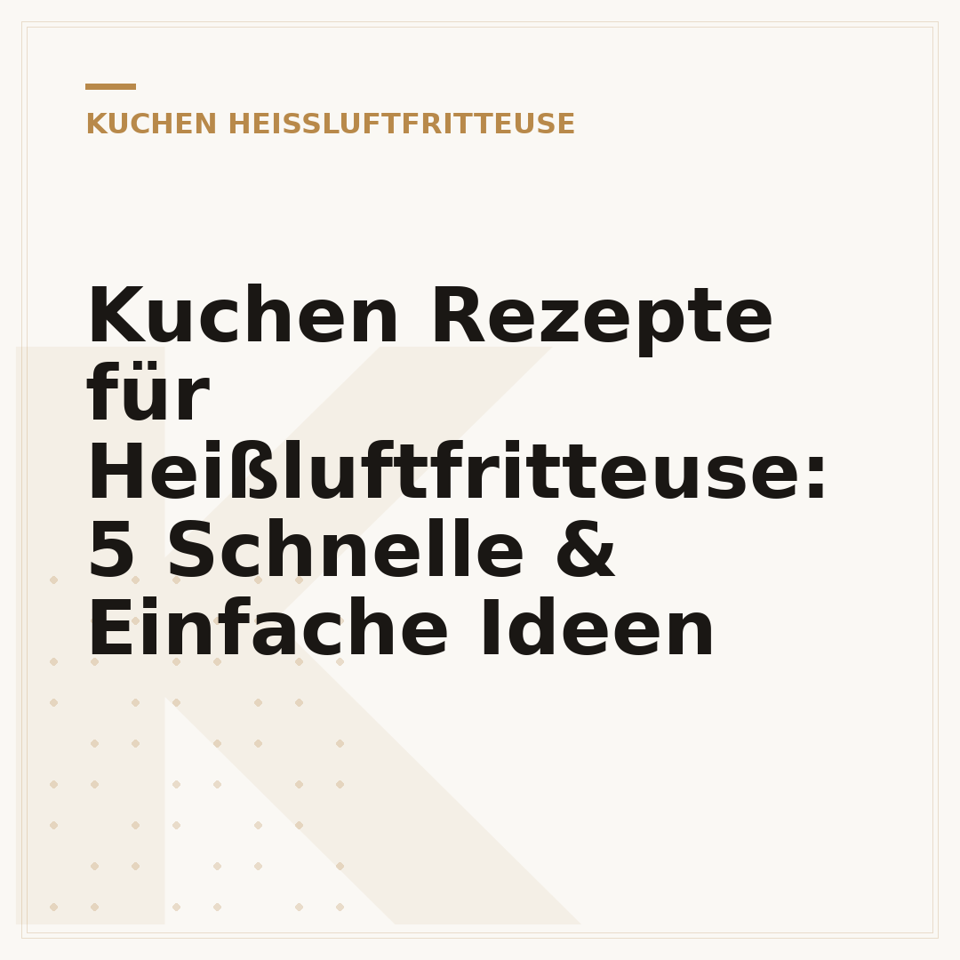 Kuchen Rezepte für Heißluftfritteuse: 5 Schnelle & Einfache Ideen
