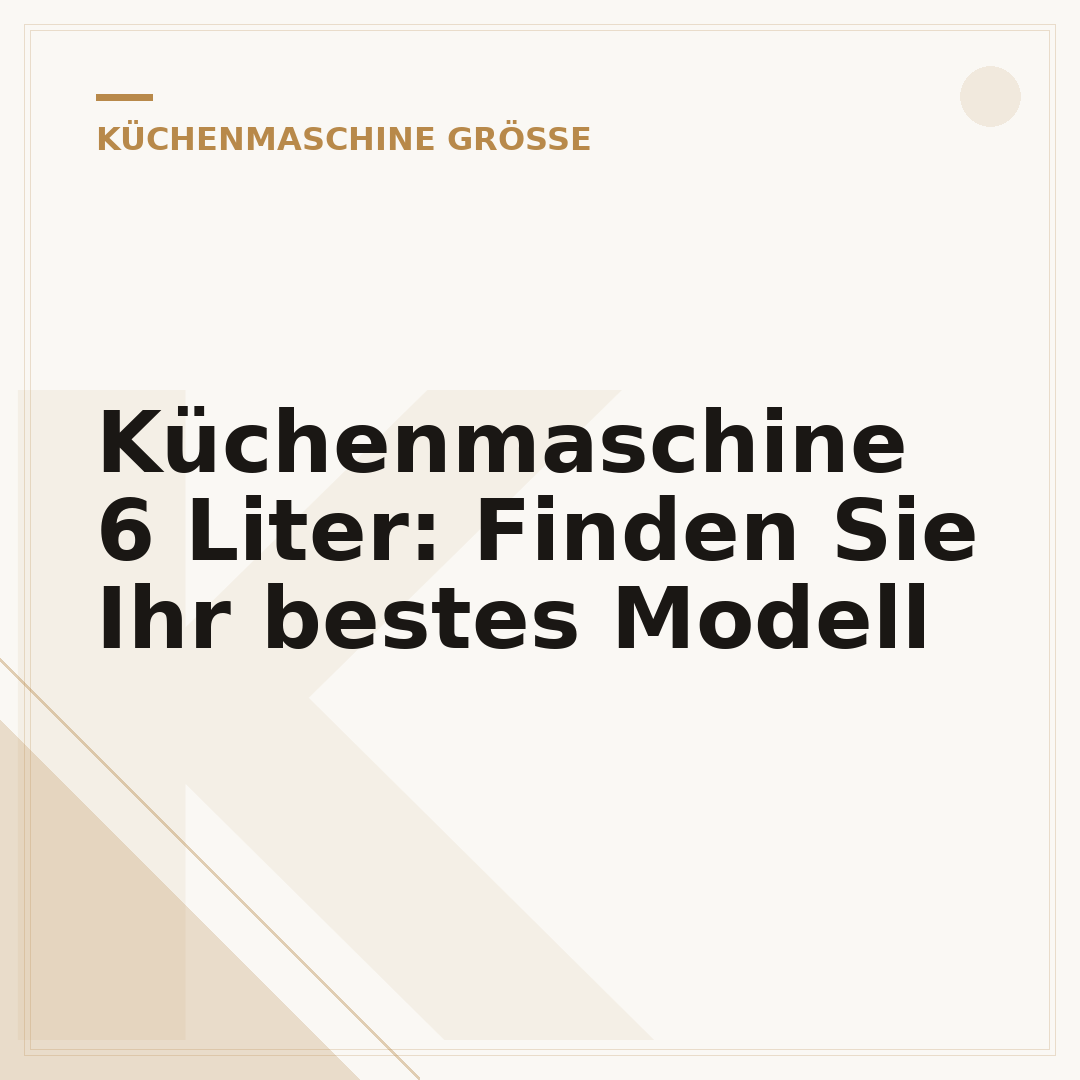 Küchenmaschine 6 Liter: Finden Sie Ihr bestes Modell