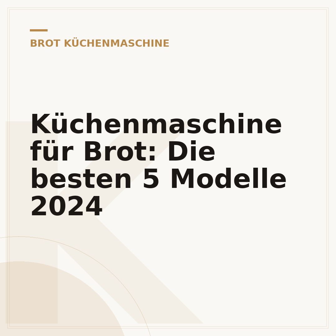 Küchenmaschine für Brot: Die besten 5 Modelle 2024