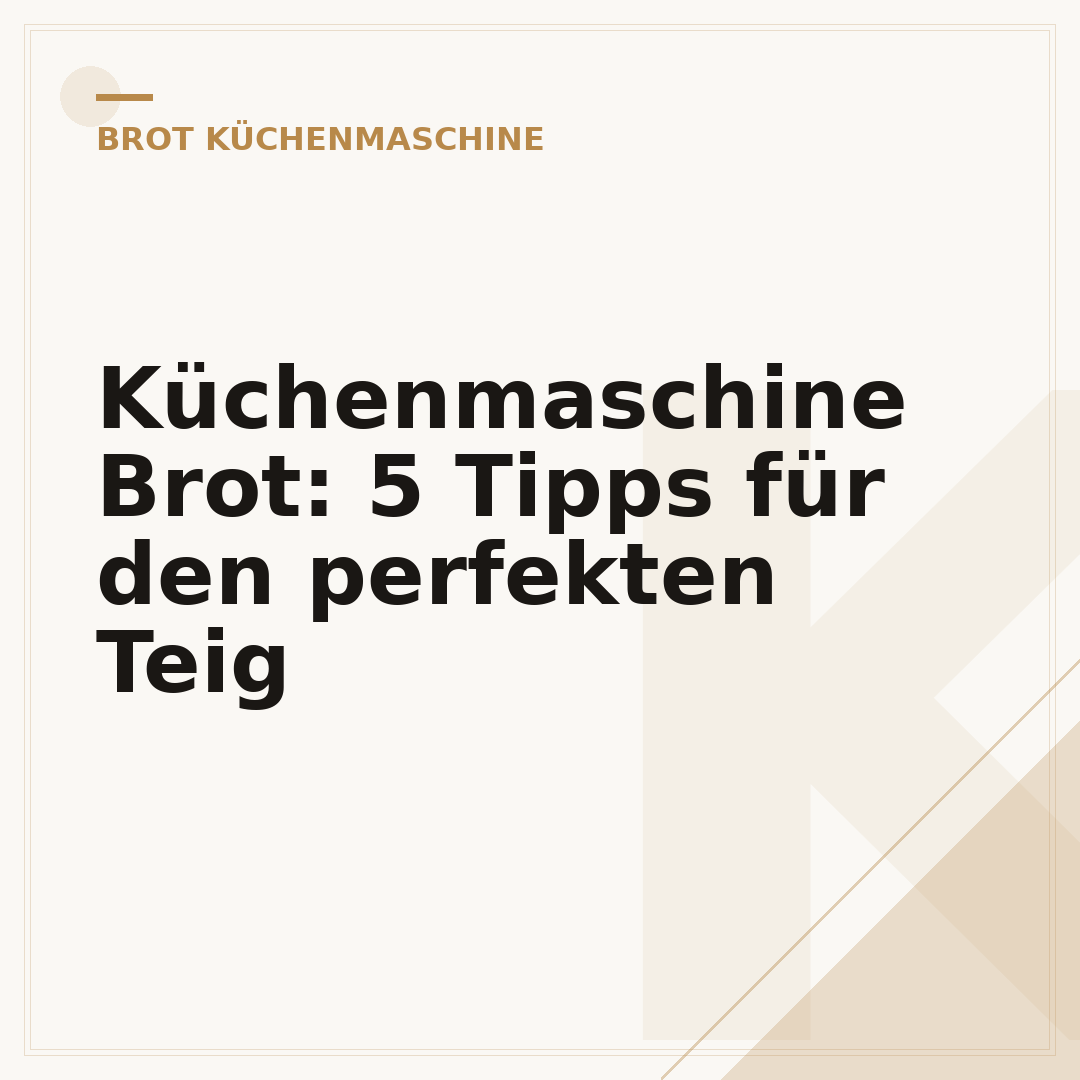 Küchenmaschine Brot: 5 Tipps für den perfekten Teig