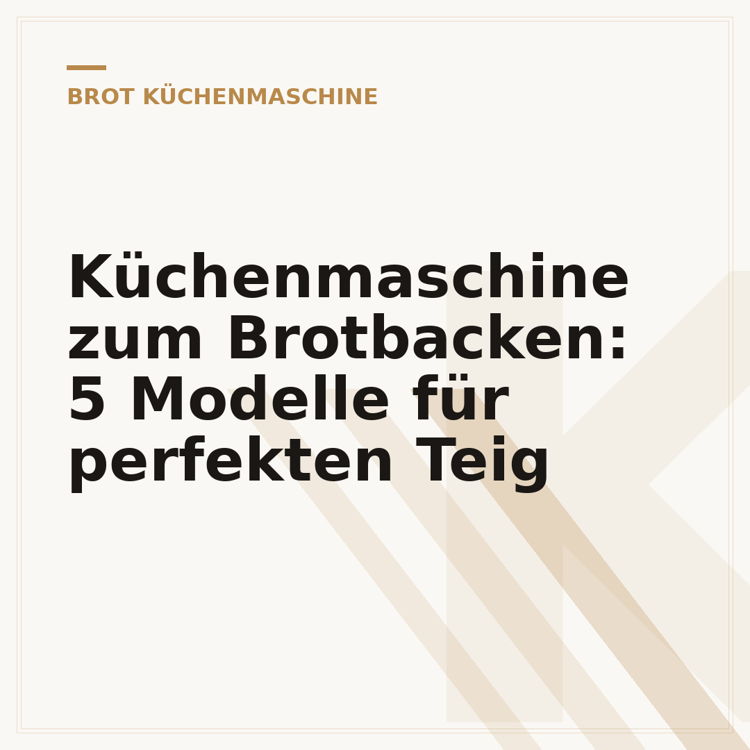 Küchenmaschine zum Brotbacken: 5 Modelle für perfekten Teig