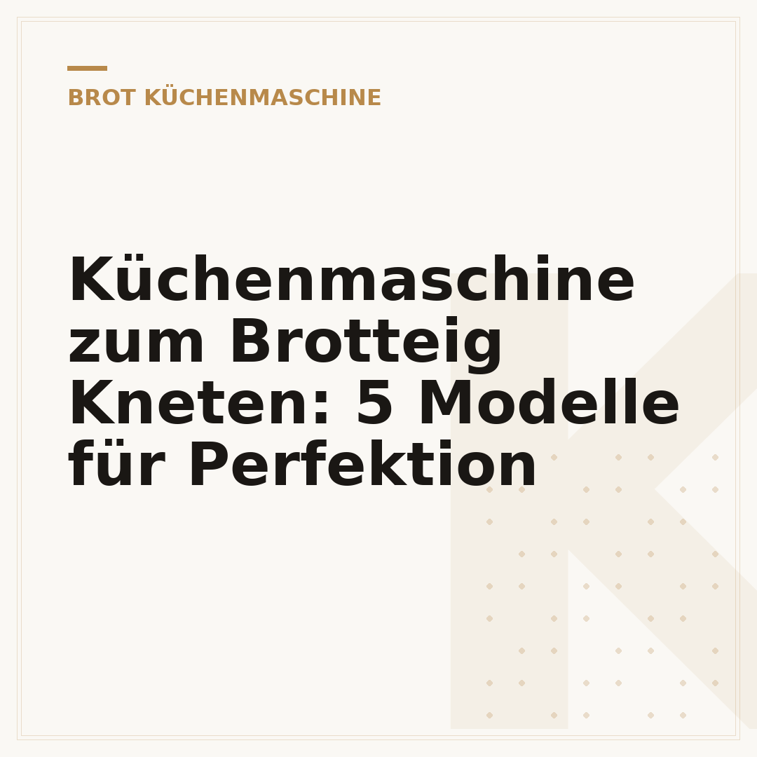 Küchenmaschine zum Brotteig Kneten: 5 Modelle für Perfektion